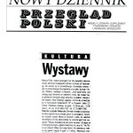 "Kultura-Wystawy", Nowy Dziennik, Przeglad Polski, Weekly Literary Supplement, 1998.